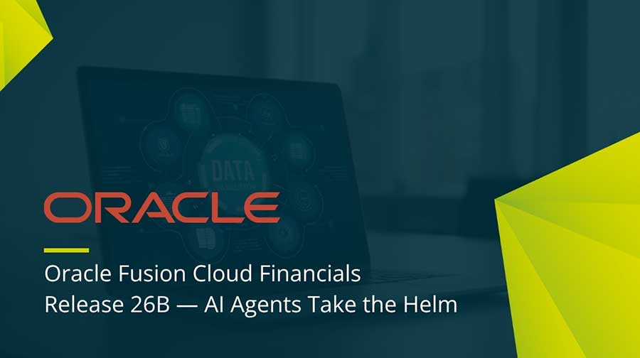  Oracle Fusion Cloud Financials Release 26B — AI Agents Take the Helm