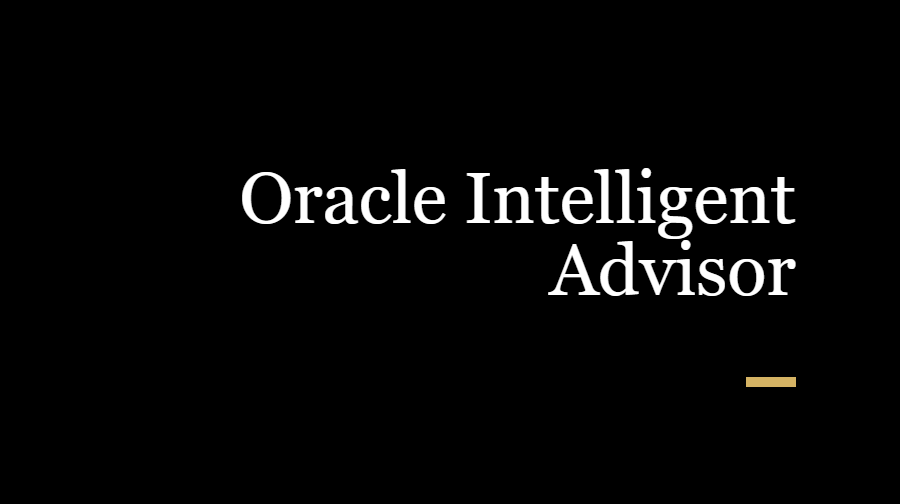 Unlock the Power of Oracle B2C Intelligent Advisor Keep Latest Enhanced Customer Experiences